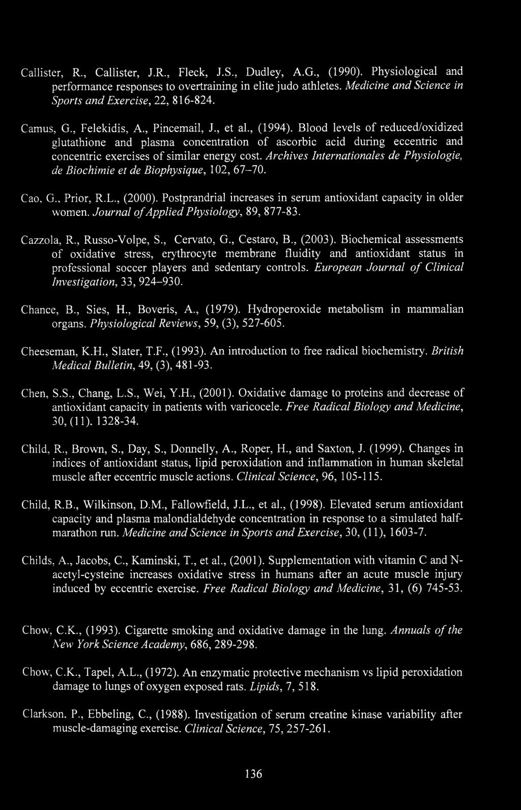 Blood levels of reduced/oxidized glutathione and plasma concentration of ascorbic acid during eccentric and concentric exercises of similar energy cost.