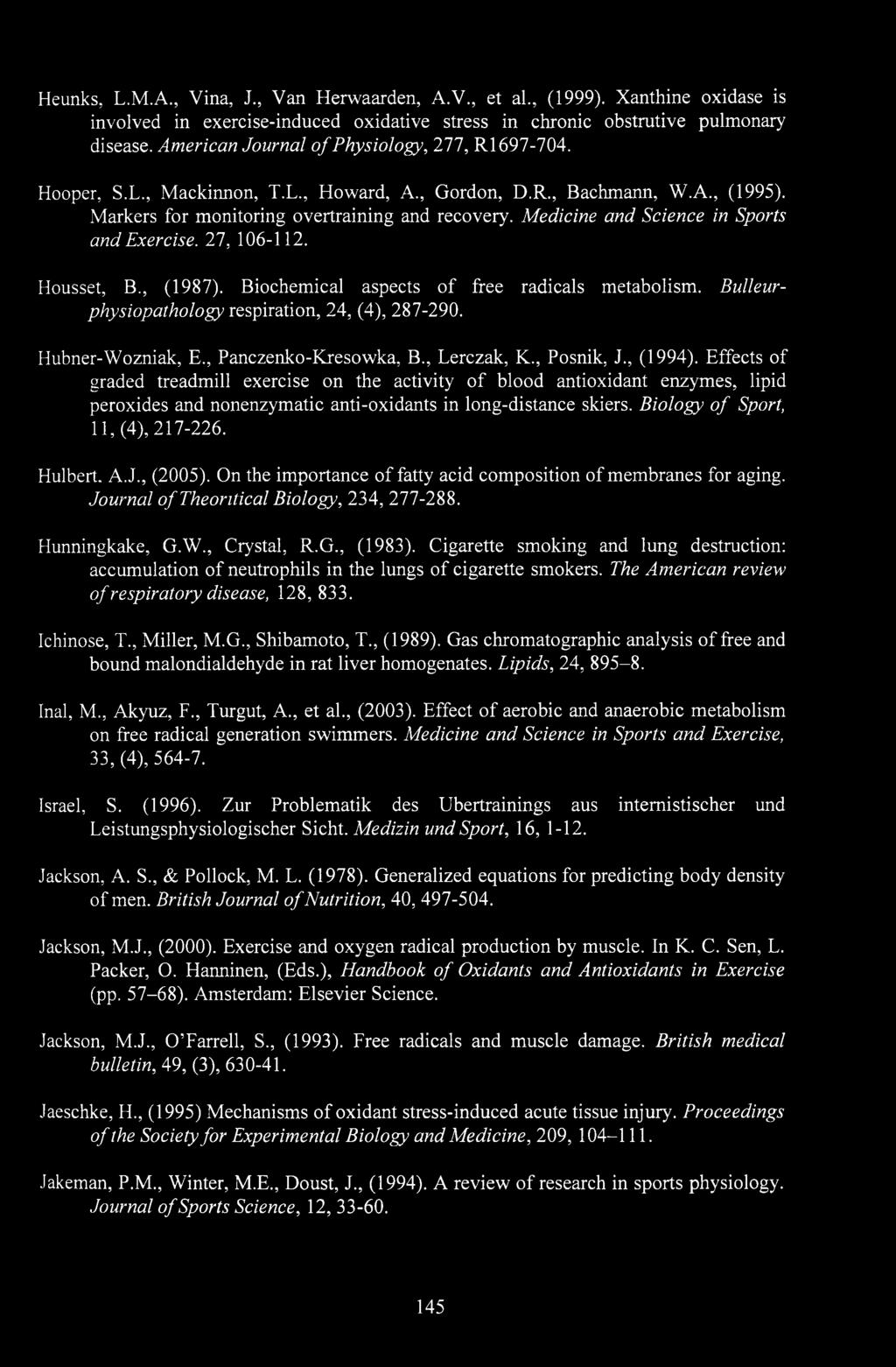 Medicine and Science in Sports and Exercise. 27, 106-112. Housset, B., (1987). Biochemical aspects of free radicals metabolism. Bulleurphysiopathology respiration, 24, (4), 287-290. Hubner-Wozniak, E.