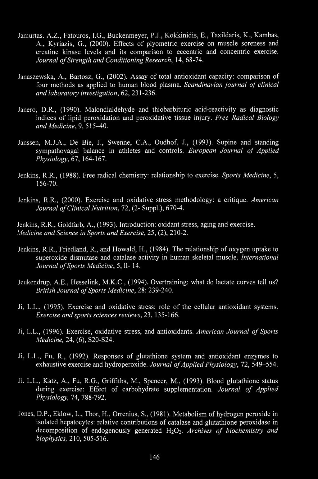 Janaszewska, A., Bartosz, G., (2002). Assay of total antioxidant capacity: comparison of four methods as applied to human blood plasma.