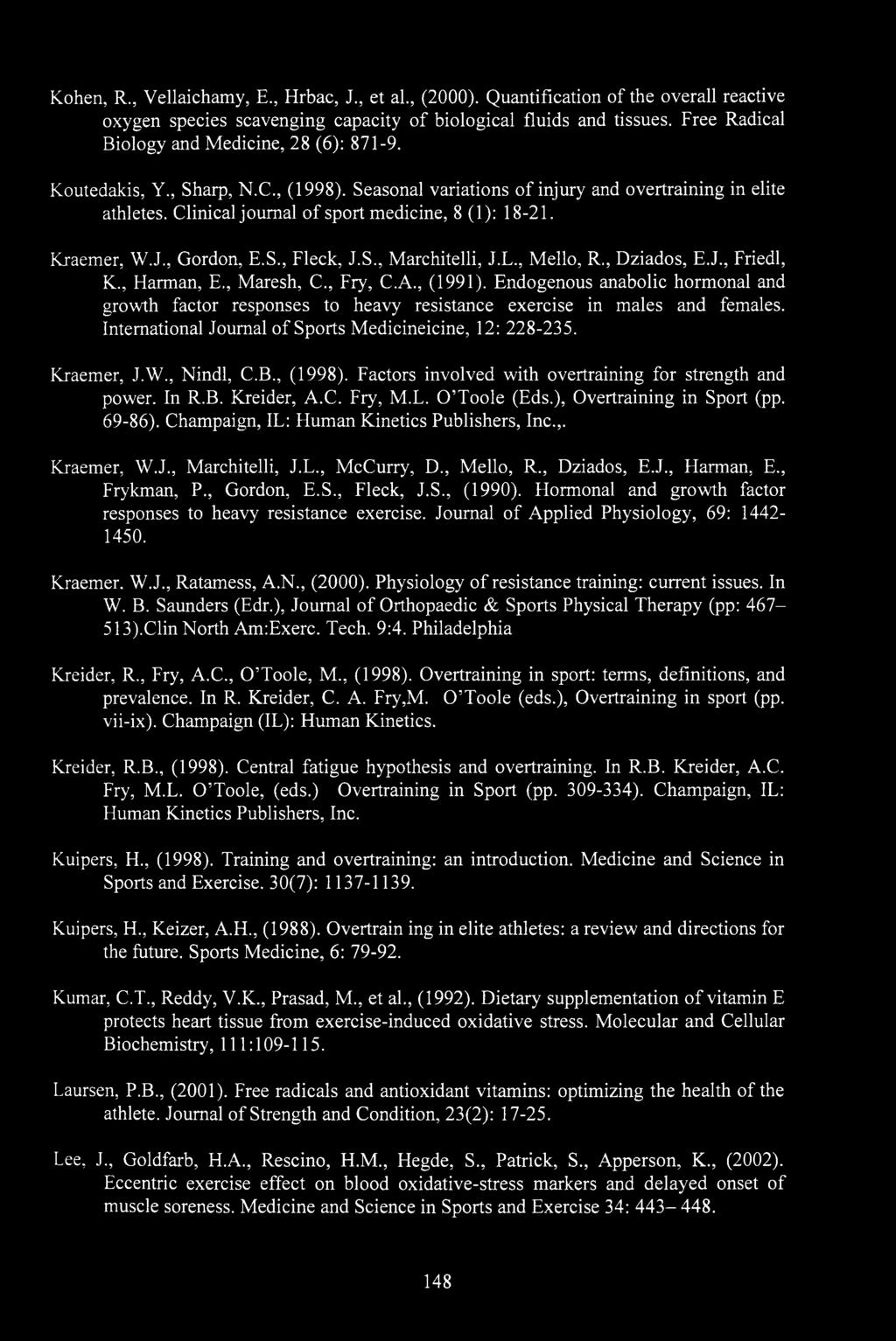 Clinical journal of sport medicine, 8 (1): 18-21. Kraemer, W.J., Gordon, E.S., Fleck, J.S., Marchitelli, J.L., Mello, R., Dziados, E.J., Friedl, K., Harman, E., Maresh, C., Fry, C.A., (1991).