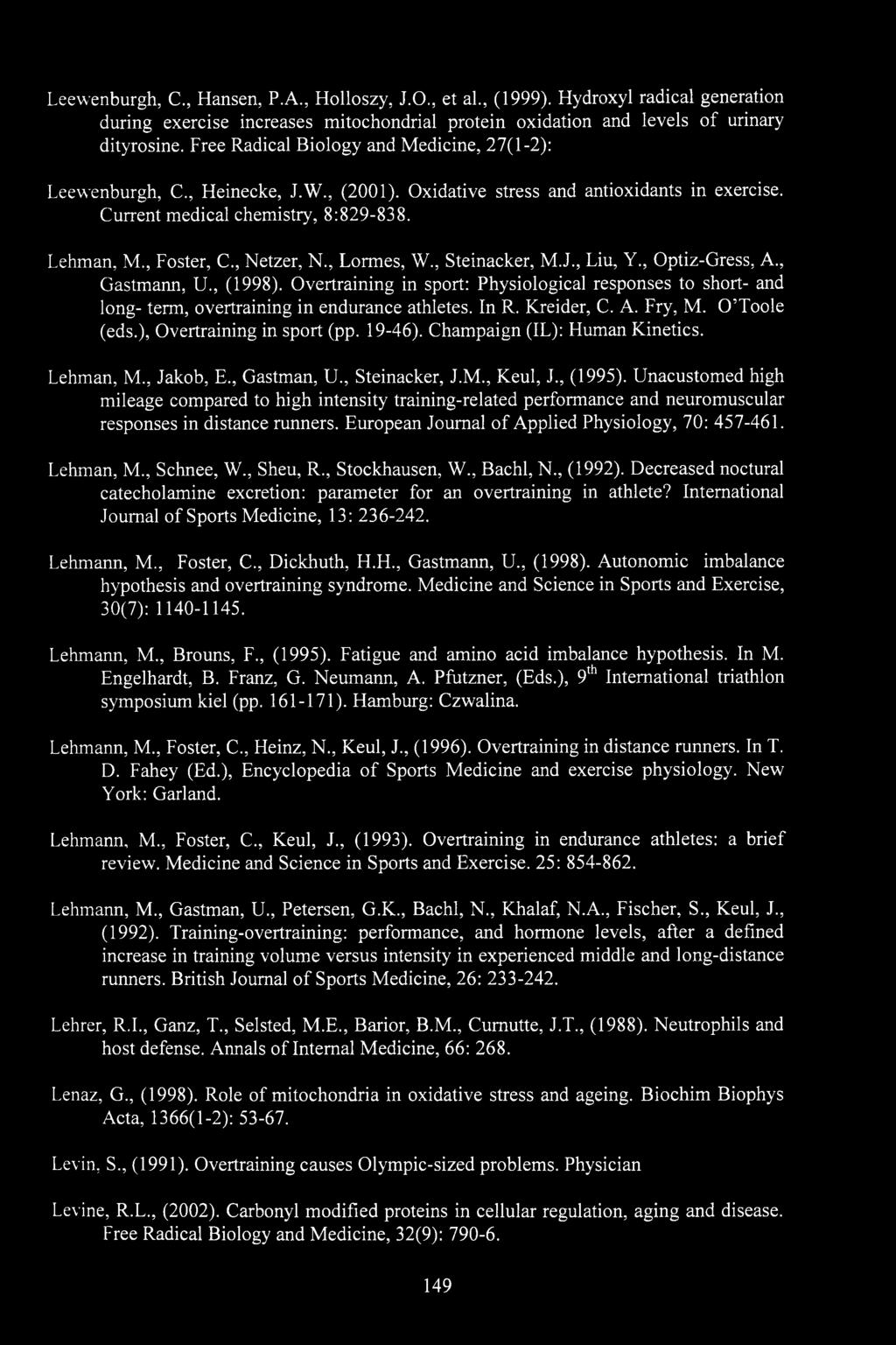 , Netzer, N., Lormes, W., Steinacker, M.J., Liu, Y., Optiz-Gress, A., Gastmann, U., (1998). Overtraining in sport: Physiological responses to short- and long- term, overtraining in endurance athletes.