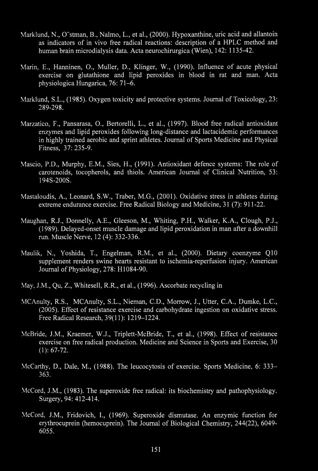 Marin, E., Hanninen, O., Muller, D., Klinger, W., (1990). Influence of acute physical exercise on glutathione and lipid peroxides in blood in rat and man. Acta physiologica Hungarica, 76: 71-6.