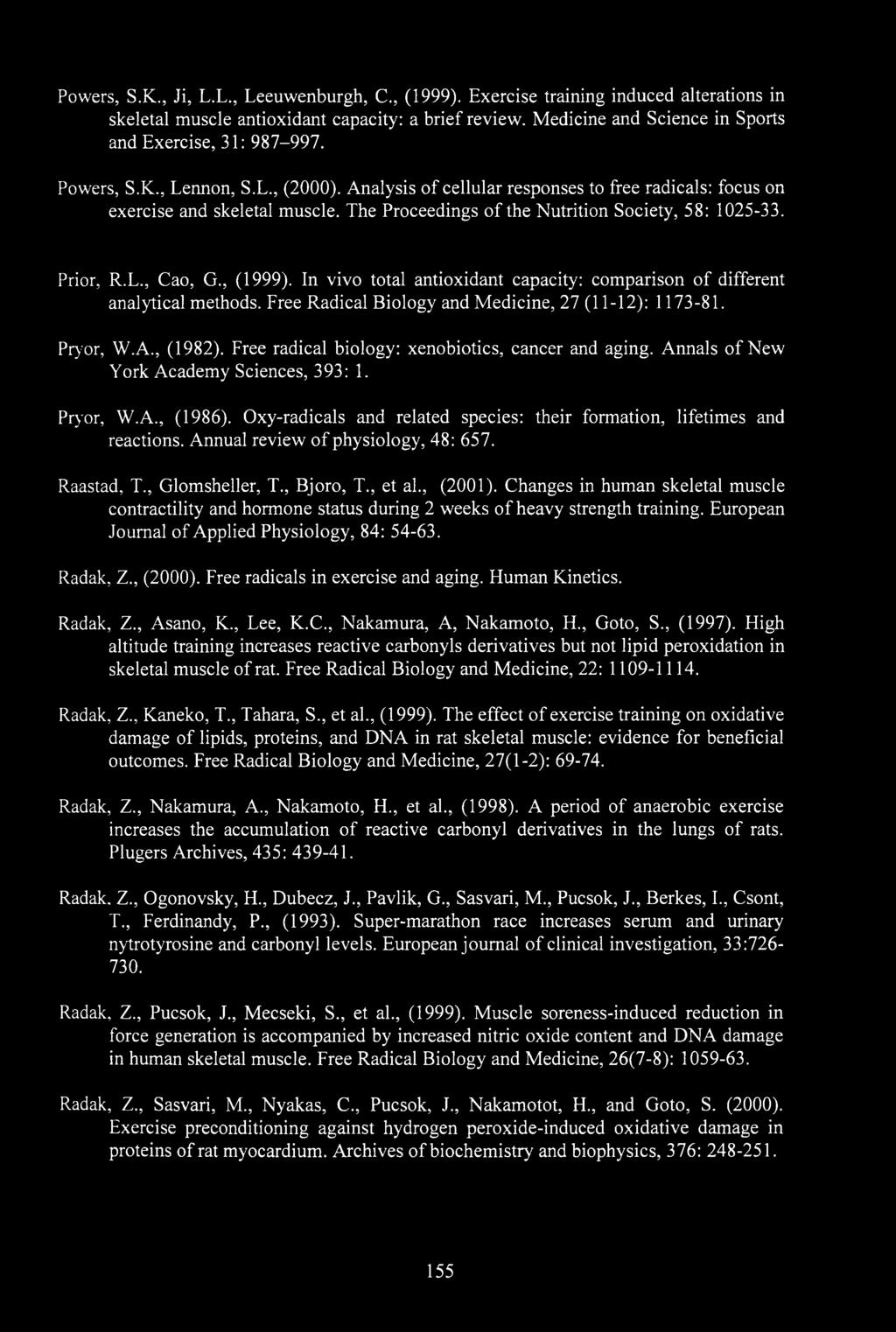 The Proceedings of the Nutrition Society, 58: 1025-33. Prior, R.L., Cao, G., (1999). In vivo total antioxidant capacity: comparison of different analytical methods.