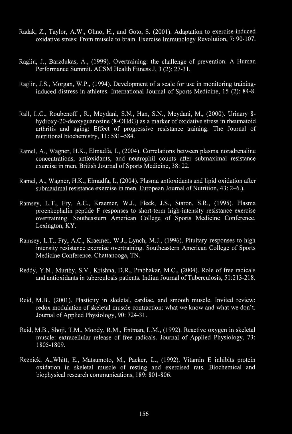 Development of a scale for use in monitoring traininginduced distress in athletes. International Journal of Sports Medicine, 15 (2): 84-8. Rail, L.C., Roubenoff, R., Meydani, S.N., Han, S.N., Meydani, M.