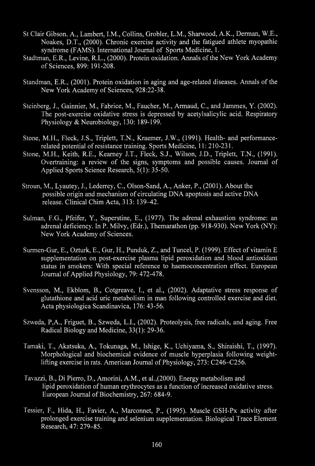 Protein oxidation in aging and age-related diseases. Annals of the New York Academy of Sciences, 928:22-38. Steinberg, J., Gainnier, M., Fabrice, M., Faucher, M., Armaud, C., and Jammes, Y. (2002).