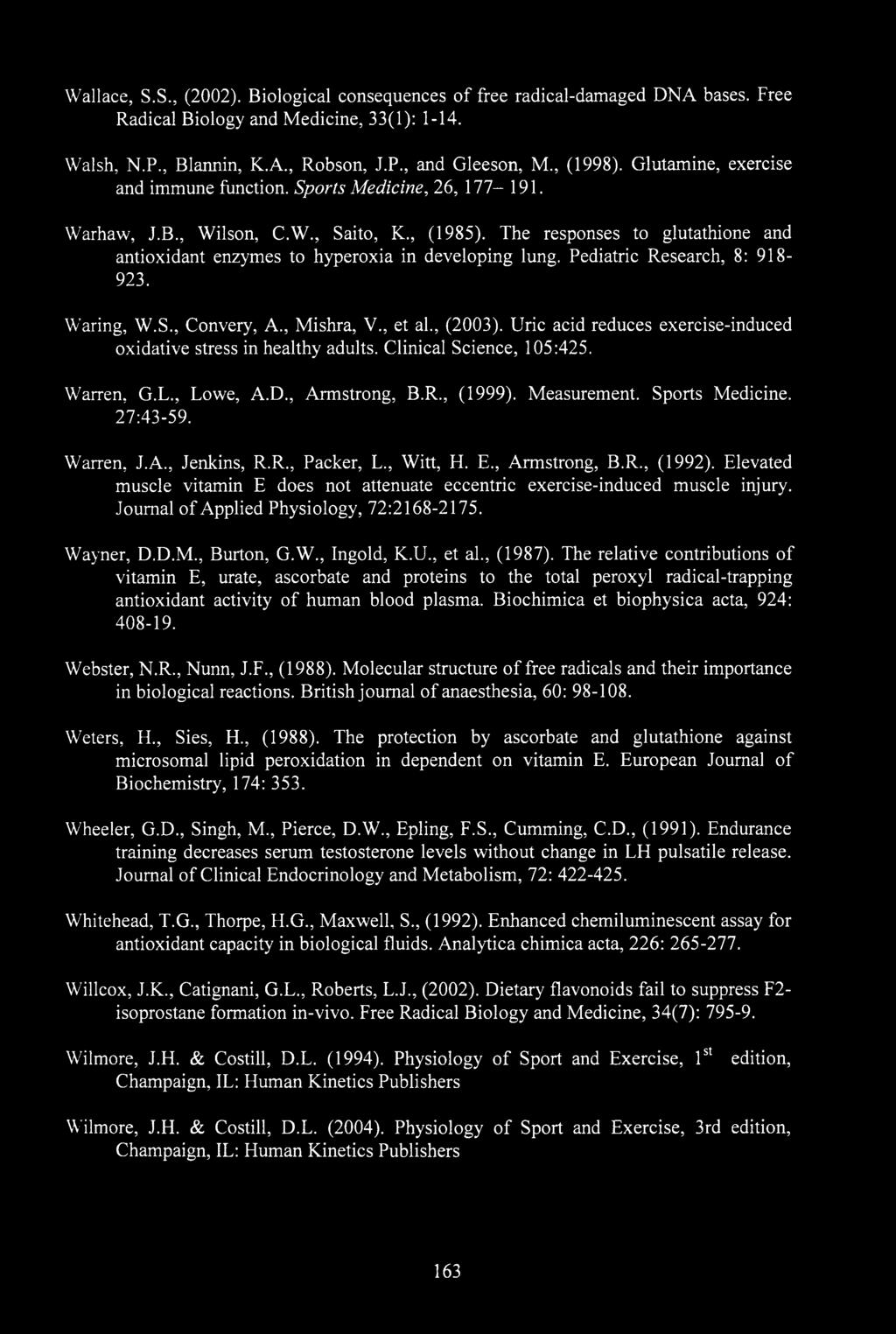 The responses to glutathione and antioxidant enzymes to hyperoxia in developing lung. Pediatric Research, 8: 918-923. Waring, W.S., Convery, A., Mishra, V., et al., (2003).