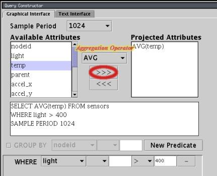 Έστω ότι θέλουµε µια επερώτηση της µορφής: SELECT AVG(temp) FROM sensors WHERE light > 400 SAMPLE PERIOD 1024 Επιλέγουµε το AVG από το µενού των