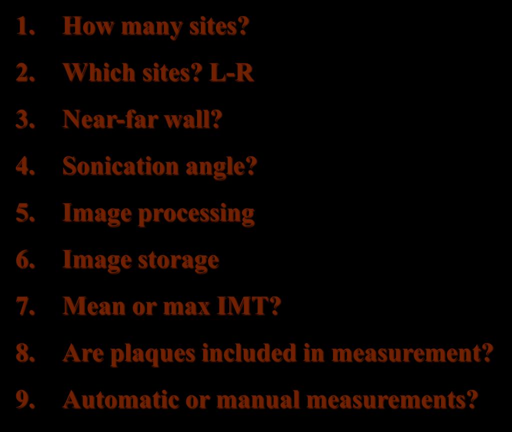 Carotid u/s - critisisms 1. How many sites? 2. Which sites? L-R 3. Near-far wall? 4. Sonication angle? 5.