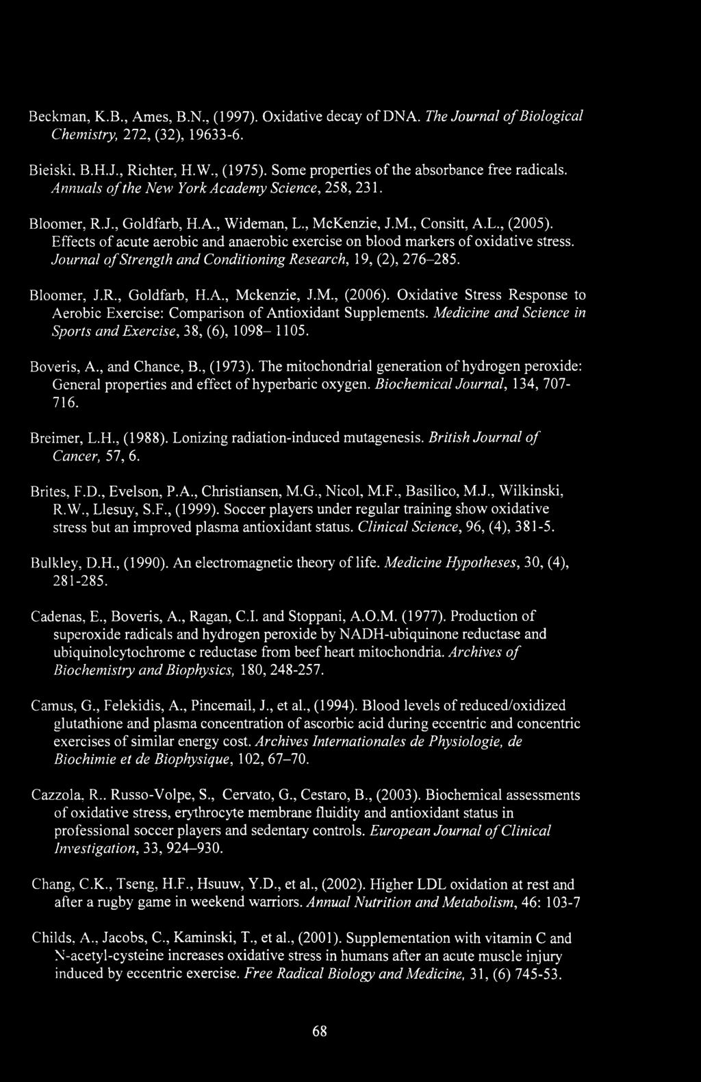 Beckman, K.B., Ames, B.N., (1997). Oxidative decay of DNA. The Journal of Biological Chemistry, 272, (32), 19633-6. Bieiski, B.H.J., Richter, H.W., (1975).