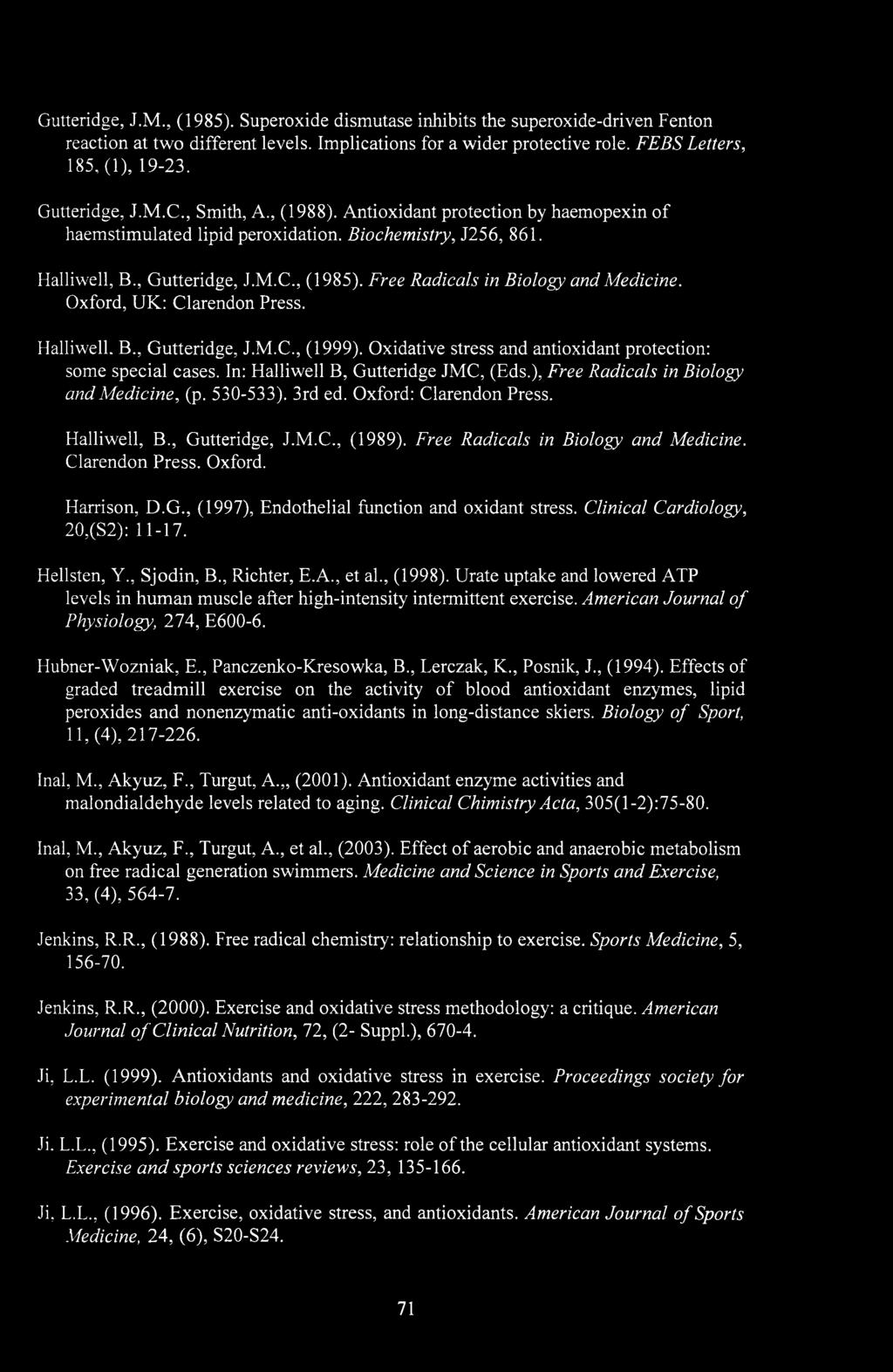 Free Radicals in Biology and Medicine. Oxford, UK: Clarendon Press. Halliwell. B., Gutteridge, J.M.C., (1999). Oxidative stress and antioxidant protection: some special cases.