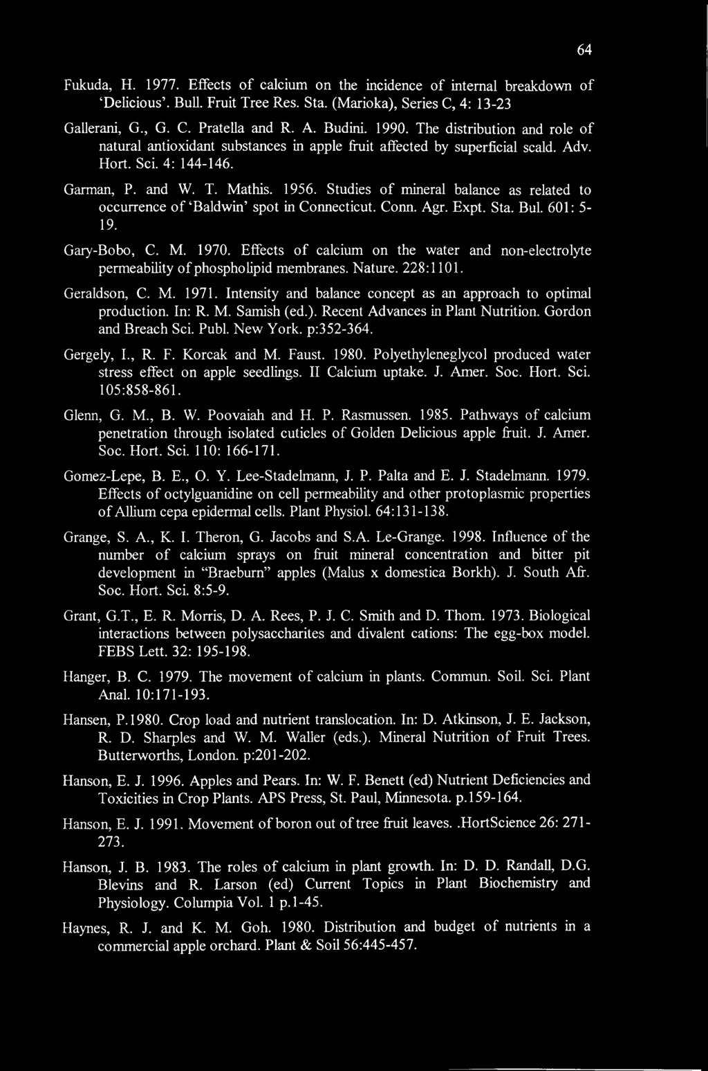 64 Fukuda, Η. 1977. Effects of calcium on the incidence of internal breakdown of Delicious. Bull. Fruit Tree Res. Sta. (Marioka), Series C, 4: 13-23 Gallerani, G., G. C. Pratella and R. A. Budini.