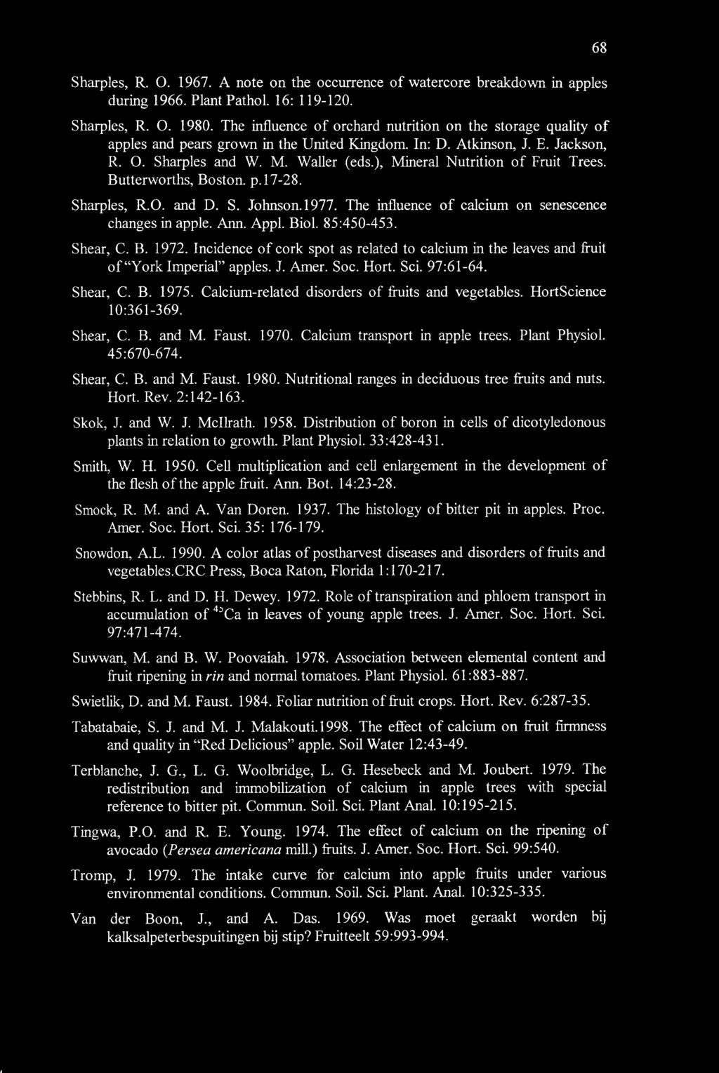 ), Mineral Nutrition of Fruit Trees. Butterworths, Boston, p.17-28. Sharpies, R.O. and D. S. Johnson. 1977. The influence of calcium on senescence changes in apple. Ann. Appl. Biol. 85:450-453.