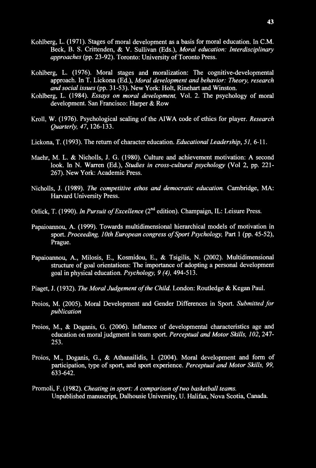 ), Moral development and behavior: Theory, research and social issues (pp. 31-53). New York: Holt, Rinehart and Winston. Kohlberg, L. (1984). Essays on moral development, Vol. 2.