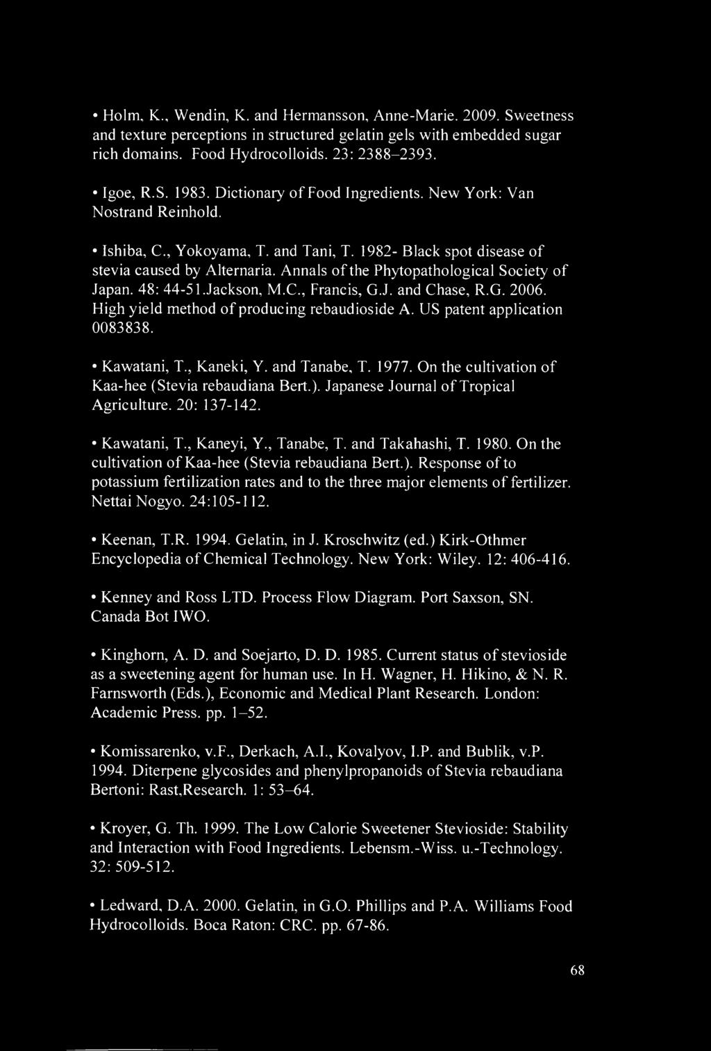 Annals of the Phytopathological Society of Japan. 48: 44-51.Jackson, M.C., Francis, G.J. and Chase, R.G. 2006. High yield method of producing rebaudioside A. US patent application 0083838.