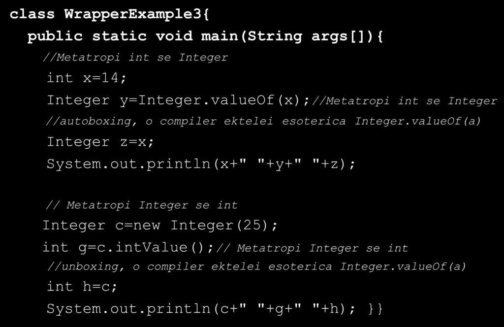 println(x+" "+y+" "+z); // Metatropi Integer se int Integer c=new Integer(25); int