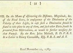 Σκοτεινοί αστέρες 1783: Ο John Michell ανακαλύπτει την έννοια ενός σκοτεινού αστέρα, από τον οποίο το φως (υπό την επίδραση της