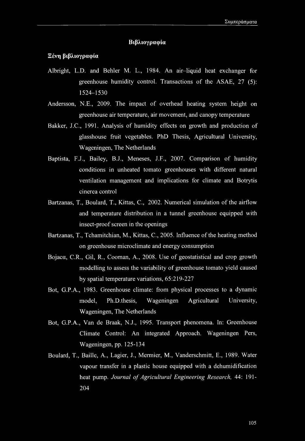 Analysis of humidity effects on growth and production of glasshouse fruit vegetables. PhD Thesis, Agricultural University, Wageningen, The Netherlands Baptista, F.J., Bailey, B.J., Meneses, J.F., 2007.