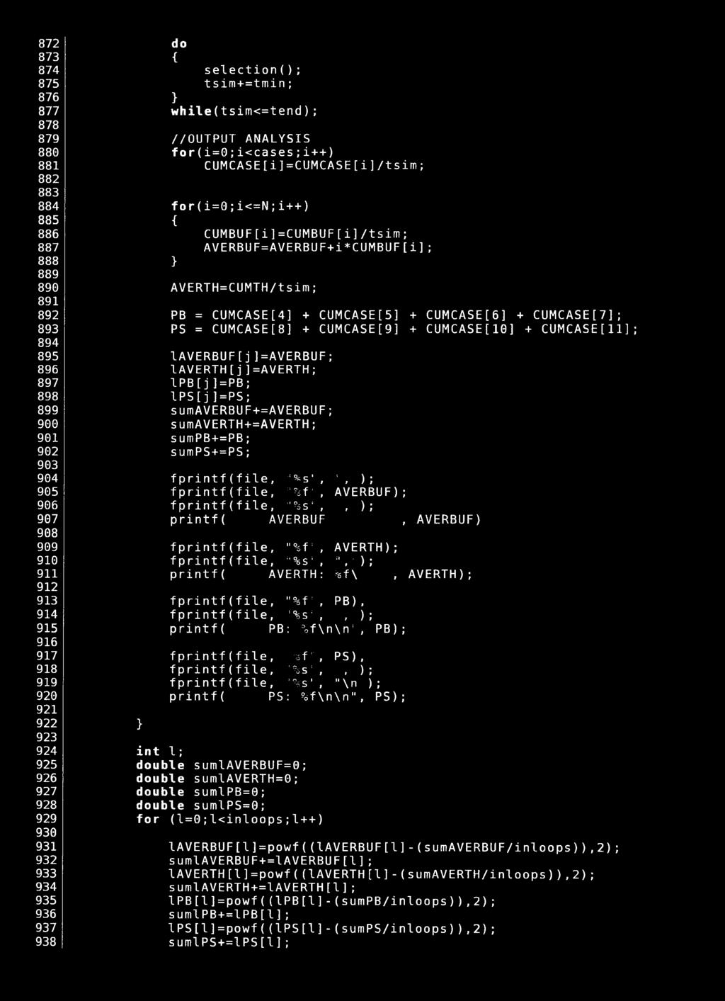 for(i=0;i<=n;i++) CUMBUF[i]=CUMBUF[i]/tsim; AVERBUF=AVERBUF + i*cumbuf[i] ; AVERTH=CUMTH/tsim; PB = CUMCASE[4] + CUMCASE[5] + CUMCASE[6] + CUMCASE[7]; PS = CUMCASE[8 + CUMCASE[9] + CUMCASE[10] +