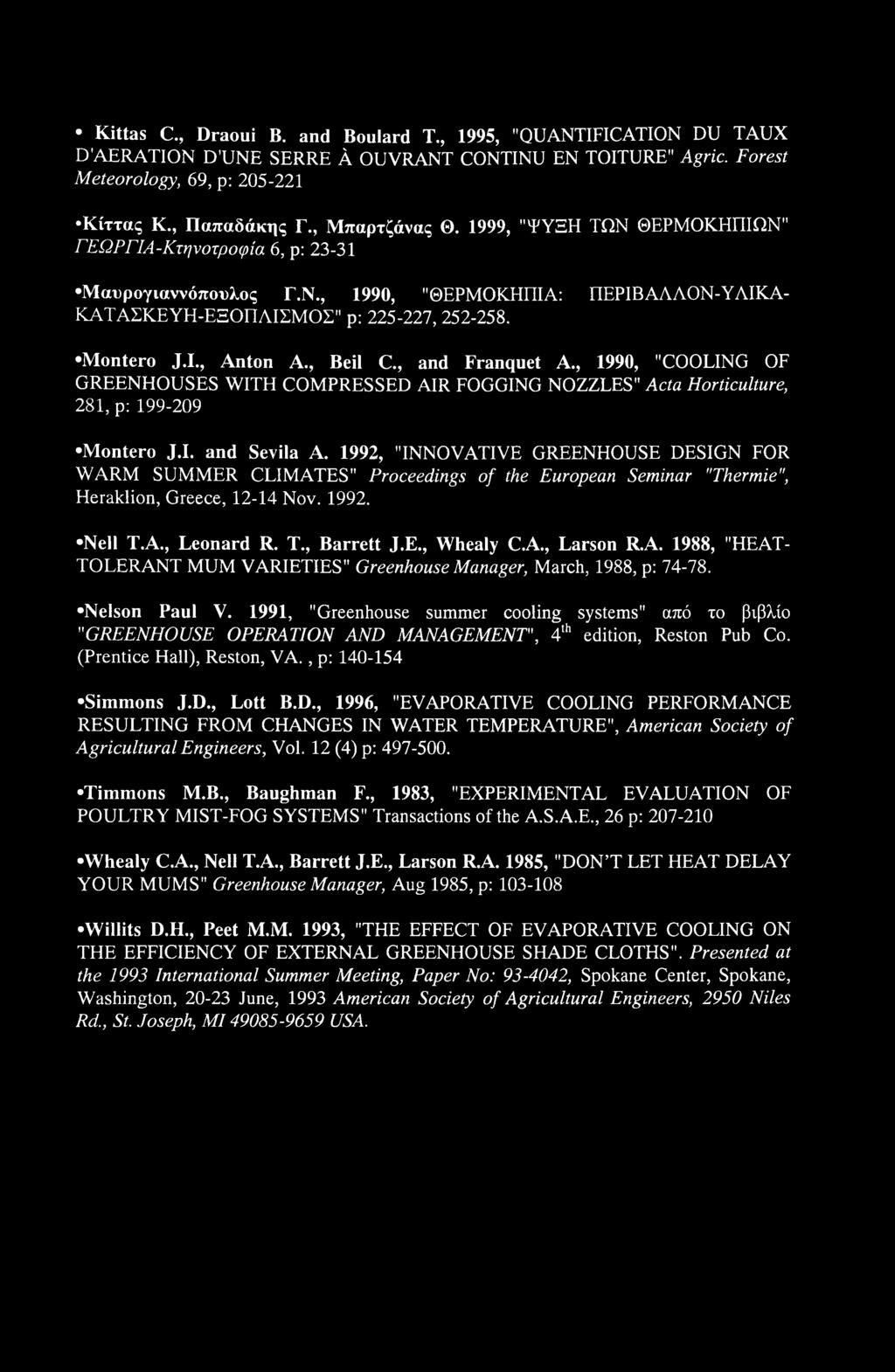 , and Franquet A., 1990, "COOLING OF GREENHOUSES WITH COMPRESSED AIR FOGGING NOZZLES" Acta Horticulture, 281, p: 199-209 Montero J.I. and Sevila A.