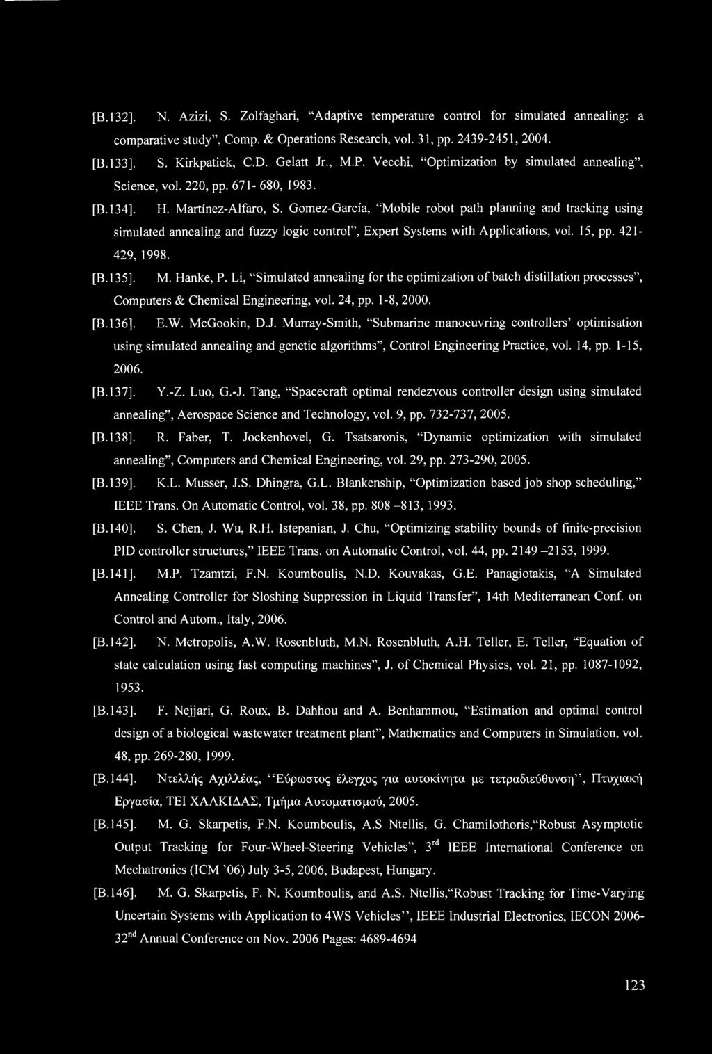 Gomez-Garcia, Mobile robot path planning and tracking using simulated annealing and fuzzy logic control, Expert Systems with Applications, vol. 15, pp. 421-429, 1998. [B. 135]. M. Hanke, P.