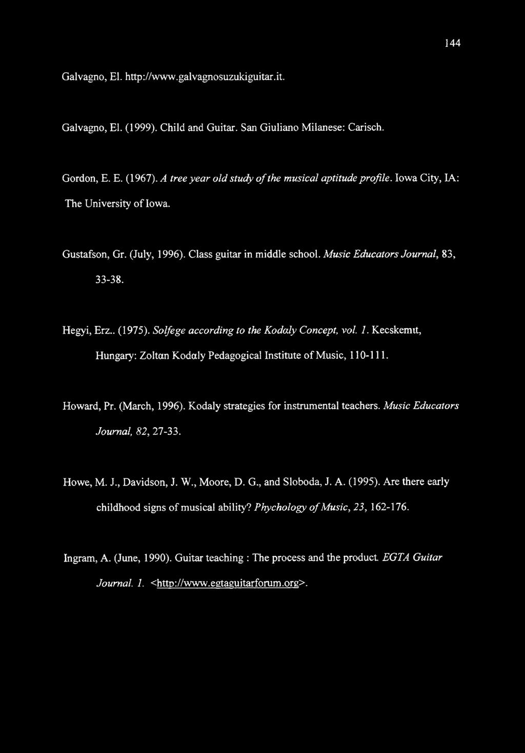 Hegyi, Erz.. (1975). Solfege according to the Kodaly Concept, vol. 1. Kecskemit, Hungary: Zoltan Kodaly Pedagogical Institute of Music, 110-111. Howard, Pr. (March, 1996).