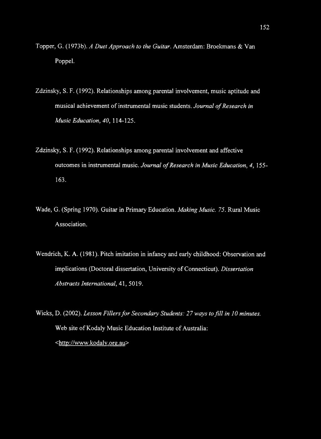 Relationships among parental involvement and affective outcomes in instrumental music. Journal o f Research in Music Education, 4, 155-163. Wade, G. (Spring 1970). Guitar in Primary Education.