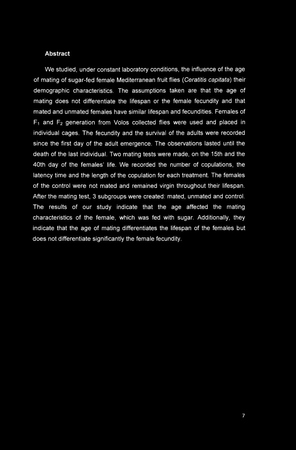 Abstract We studied, under constant laboratory conditions, the influence of the age of mating of sugar-fed female Mediterranean fruit flies (Ceratitis capitata) their demographic characteristics.