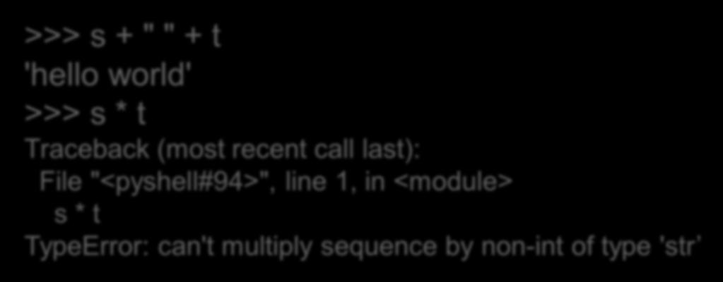 Πράξεις με αλφαριθμητικά >>> s + " " + t 'hello world' >>> s * t Traceback (most recent call last): File "<pyshell#94>", line 1,