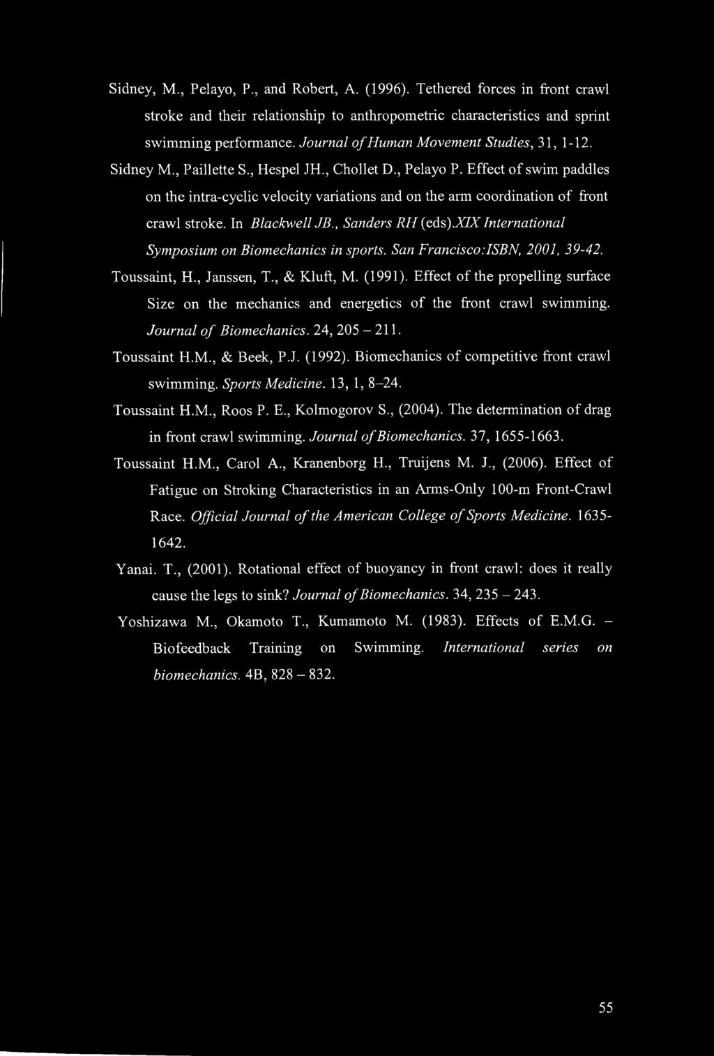 Effect of swim paddles on the intra-cyclic velocity variations and on the arm coordination of front crawl stroke. In Blackwell JB., Sanders RII (eds).