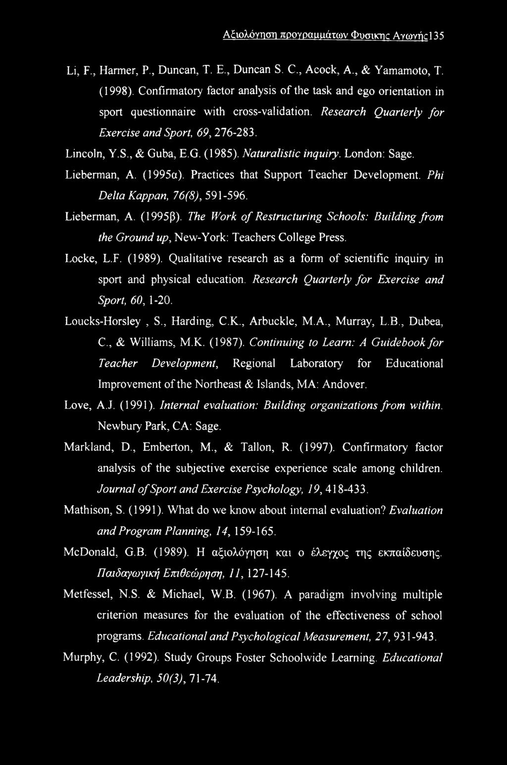 Naturalistic inquiry. London: Sage. Lieberman, A. (1995a). Practices that Support Teacher Development. Phi Delta Kappan, 76(8), 591-596. Lieberman, A. (1995β).