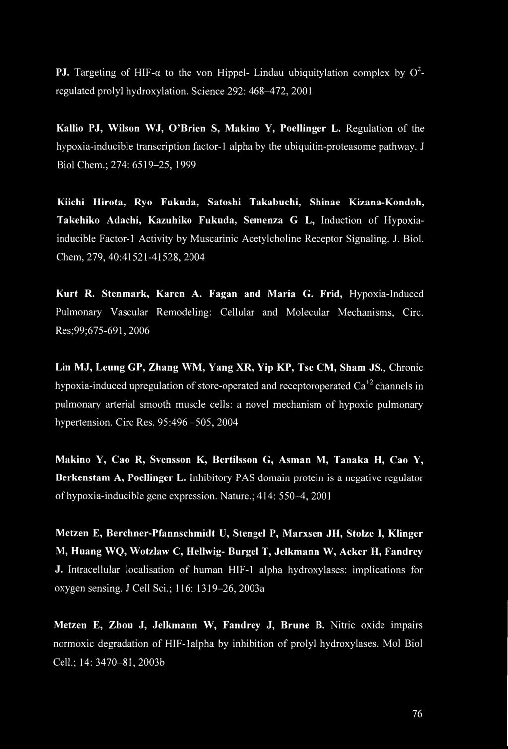 ; 274: 6519-25, 1999 Kiichi Hirota, Ryo Fukuda, Satoshi Takabuchi, Shinae Kizana-Kondoh, Takehiko Adachi, Kazuhiko Fukuda, Semenza G L, Induction of Hypoxiainducible Factor-1 Activity by Muscarinic