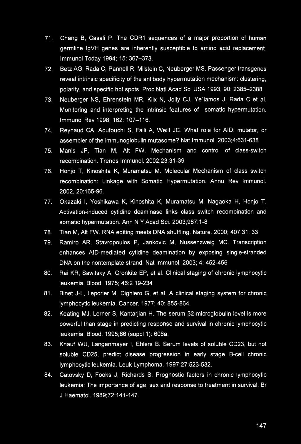 71. Chang B, Casali P. The CDR1 sequences of a major proportion of human germline IgVH genes are inherently susceptible to amino acid replacement. Immunol Today 1994; 15: 367-373. 72.