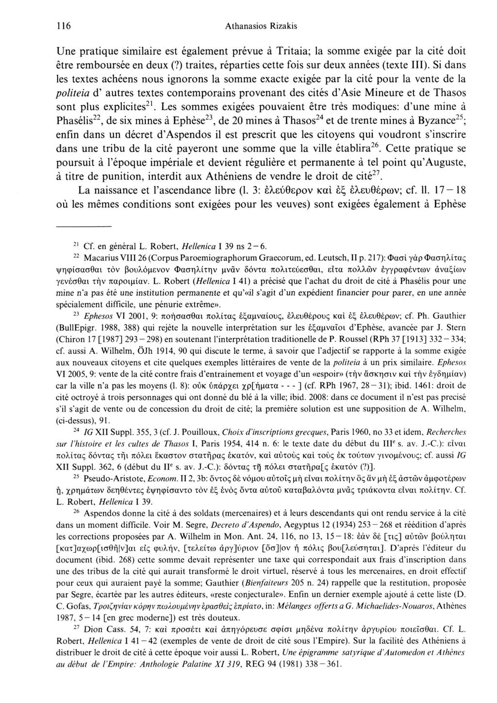 116 Athanasios Rizakis Une pratique similaire est également prévue à Tritaia; la somme exigée par la cité doit être remboursée en deux (?) traites, réparties cette fois sur deux années (texte III).