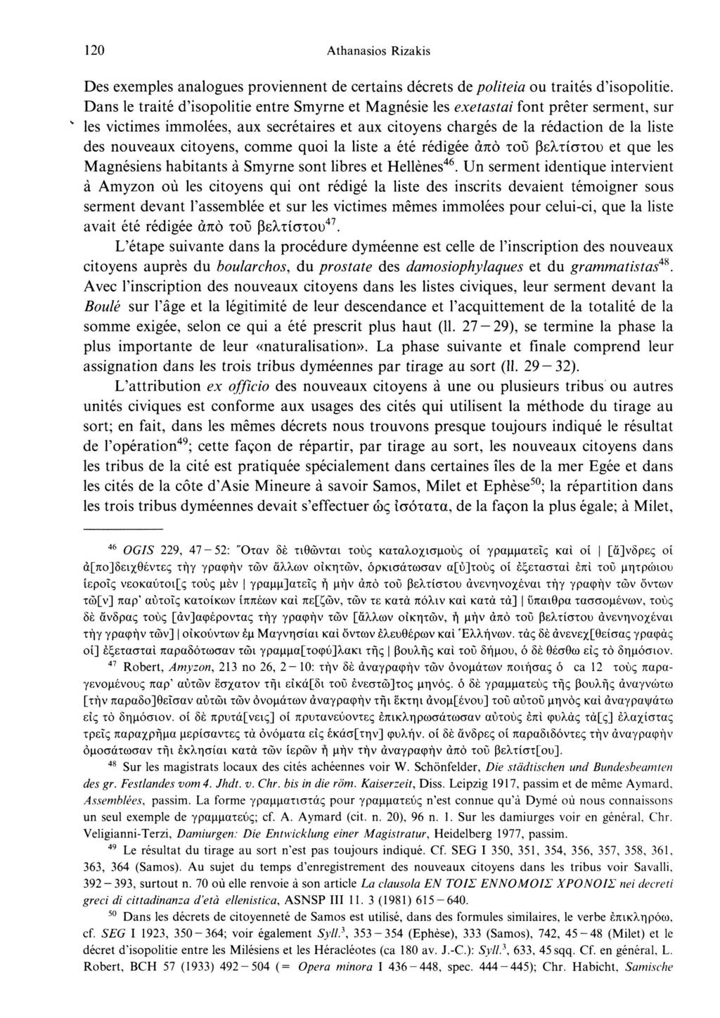 120 Athanasios Rizakis Des exemples analogues proviennent de certains décrets de politela ou traités d'isopolitie.