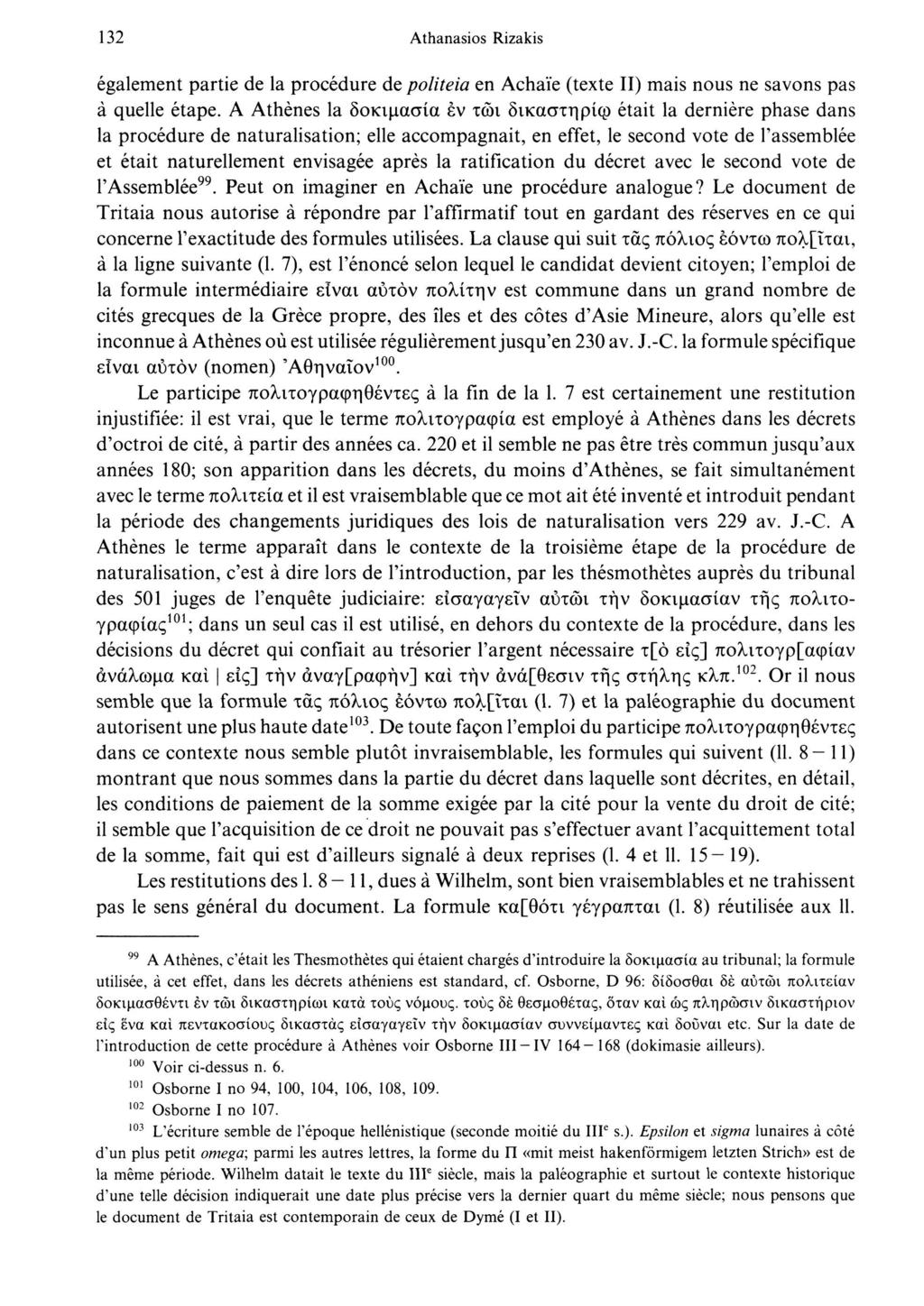 132 Athanasios Rizakis également partie de la procédure de politela en Achaïe (texte II) mais nous ne savons pas à quelle étape.