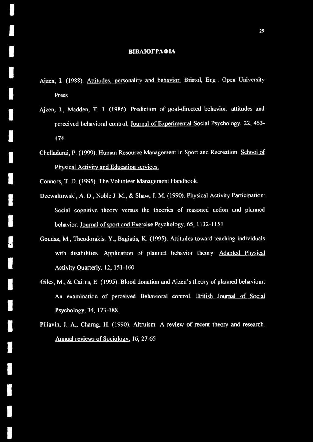 Human Resource Management in Sport and Recreation. School of Physical Activity and Education services. Connors, T. D. (1995). The Volunteer Management Handbook. Dzewaltowski, A. D., Noble J. M., & Shaw, J.