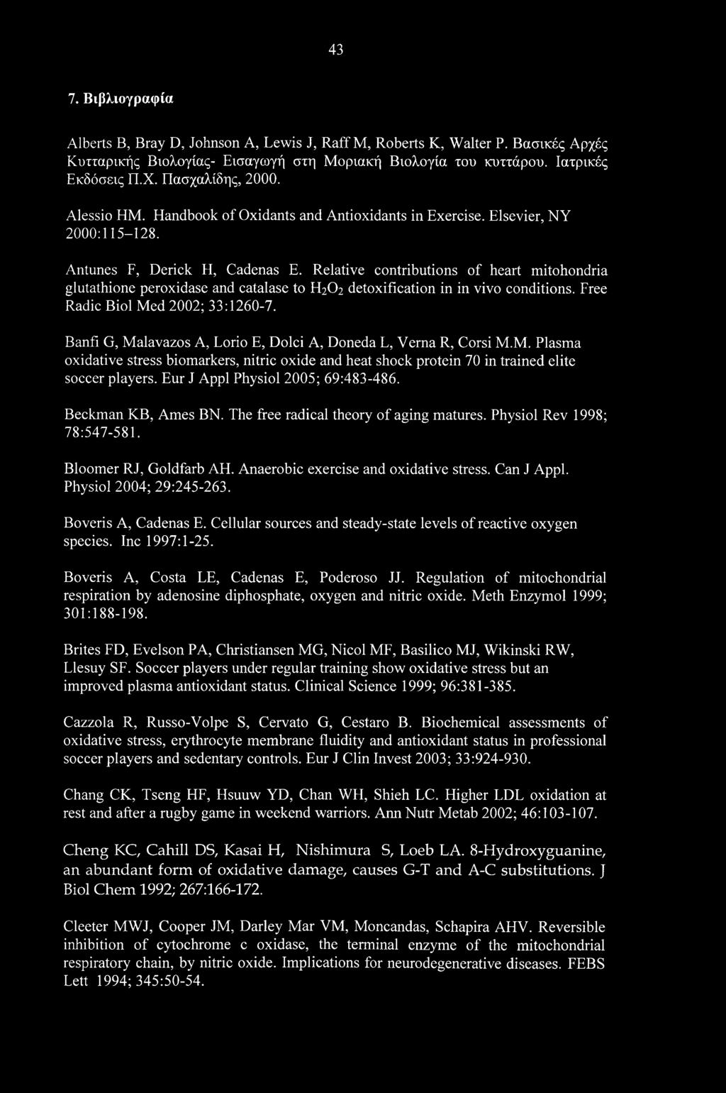 Relative contributions of heart mitohondria glutathione peroxidase and catalase to H2O2 detoxification in in vivo conditions. Free Radic Biol Med 2002; 33:1260-7.