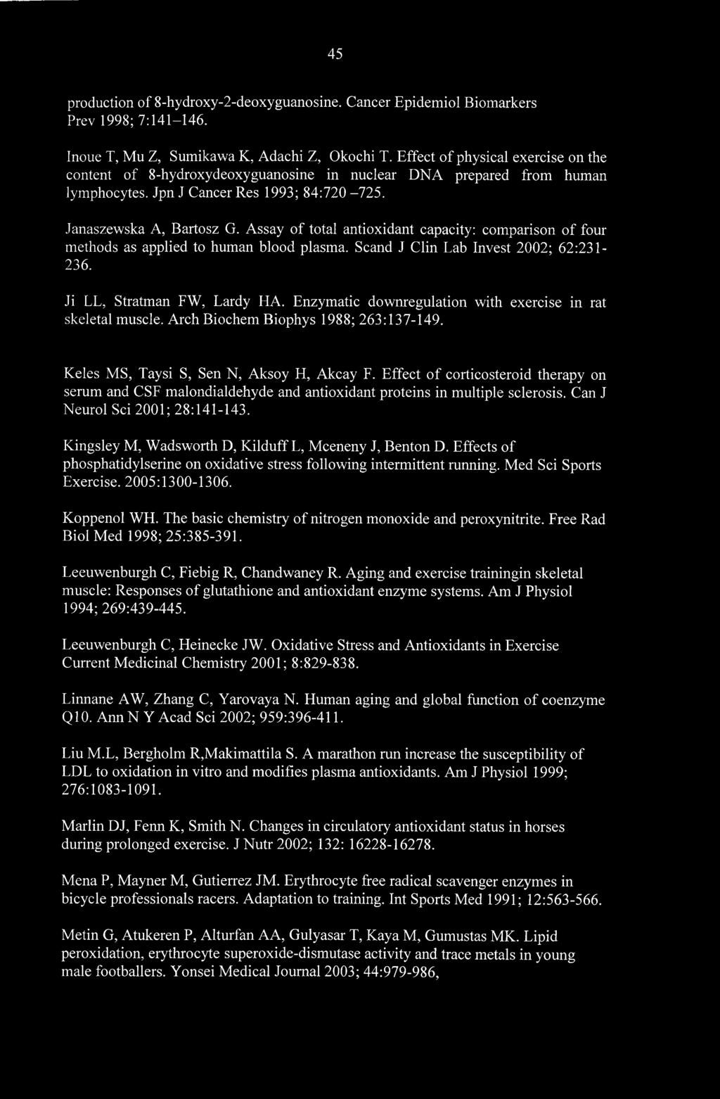 Assay of total antioxidant capacity: comparison of four methods as applied to human blood plasma. Scand J Clin Lab Invest 2002; 62:231-236. Ji LL, Stratman FW, Lardy HA.