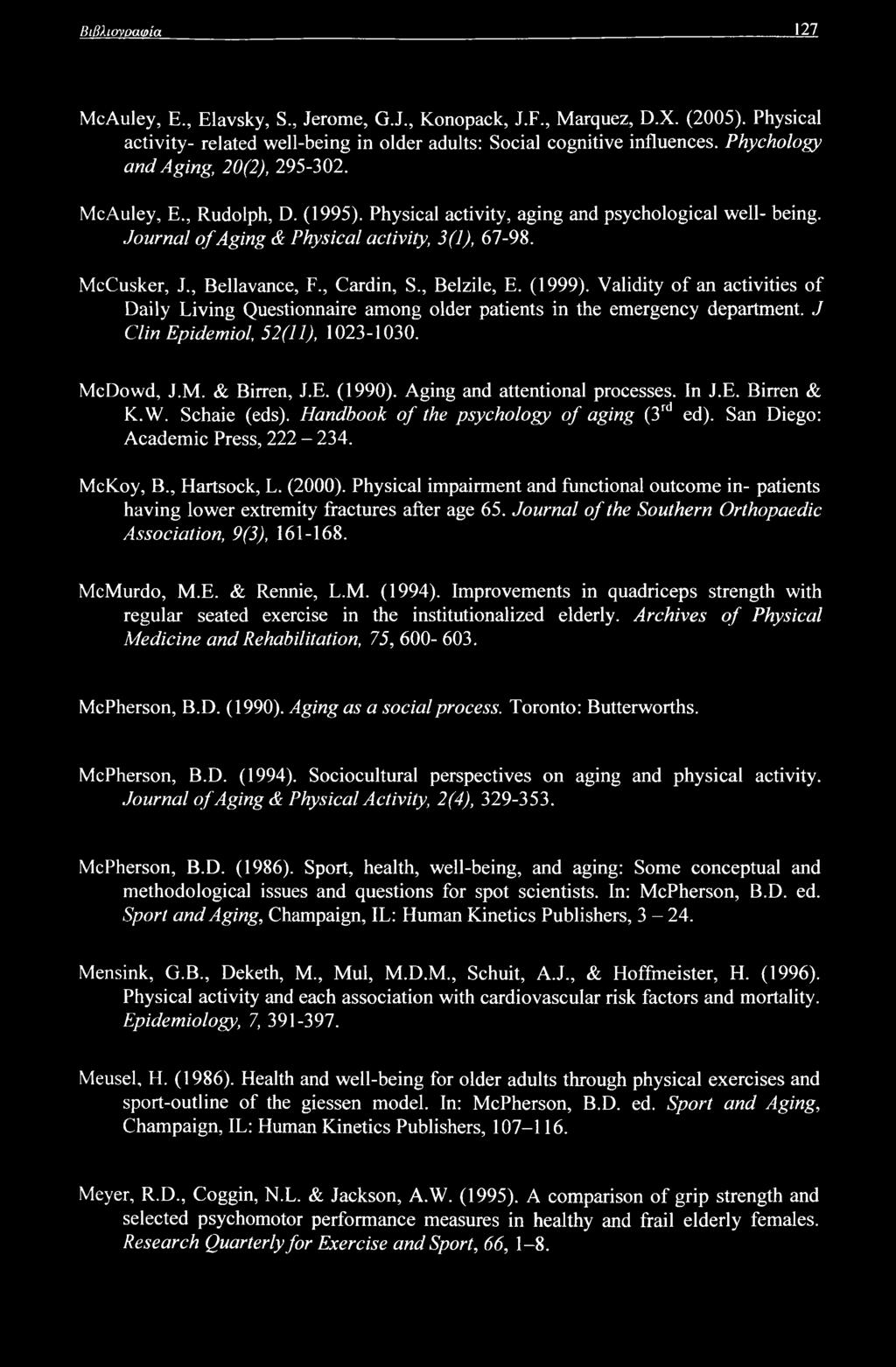 , Bellavance, F., Cardin, S., Belzile, E. (1999). Validity of an activities of Daily Living Questionnaire among older patients in the emergency department. J Clin Epidemiol, 52(11), 1023-1030.