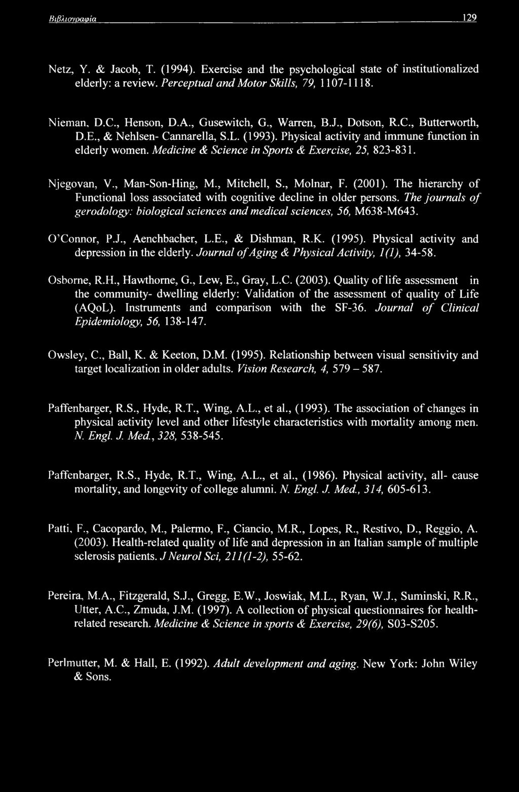 Medicine & Science in Sports & Exercise, 25, 823-831. Njegovan, V., Man-Son-Hing, M., Mitchell, S., Molnar, F. (2001).