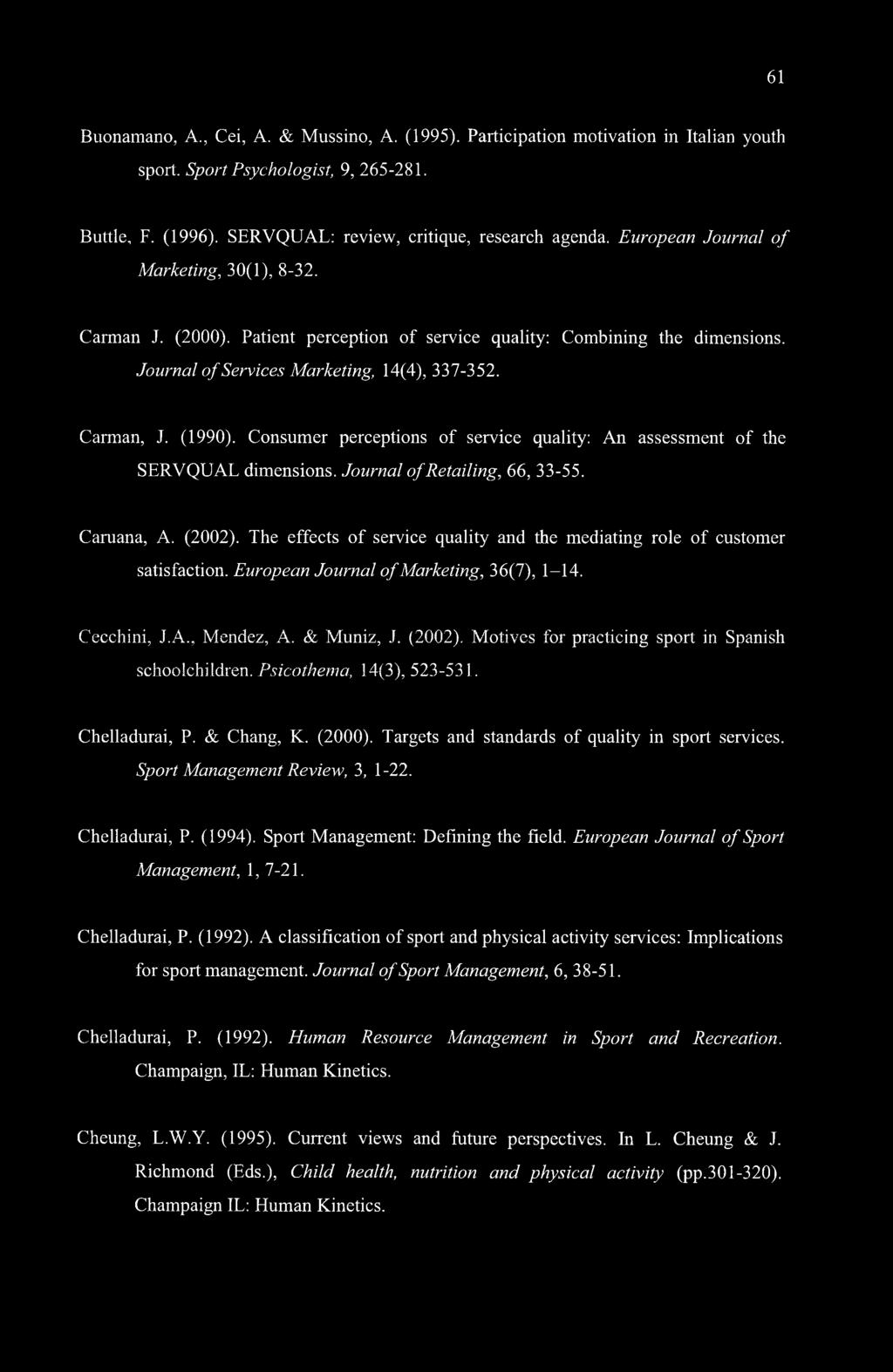 Consumer perceptions of service quality: An assessment of the SERVQUAL dimensions. Journal of Retailing, 66, 33-55. Caruana, A. (2002).