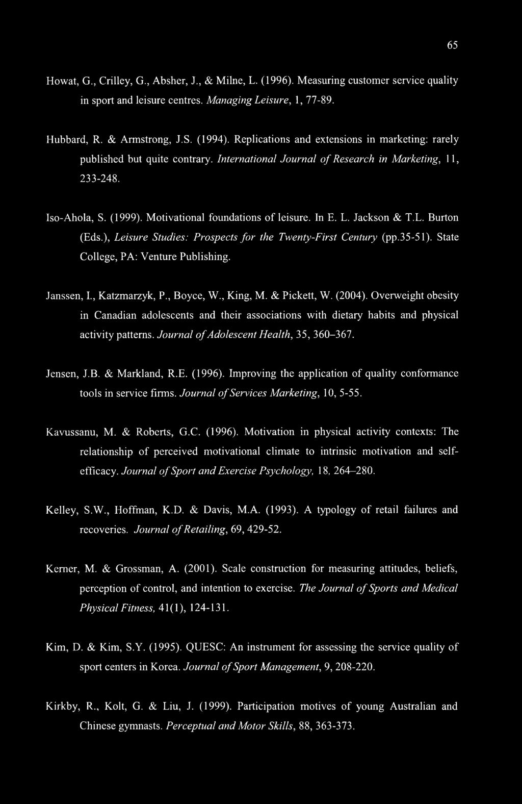 In E. L. Jackson & T.L. Burton (Eds.), Leisure Studies: Prospects for the Twenty-First Century (pp.35-51). State College, PA: Venture Publishing. Janssen, I., Katzmarzyk, P., Boyce, W., King, M.