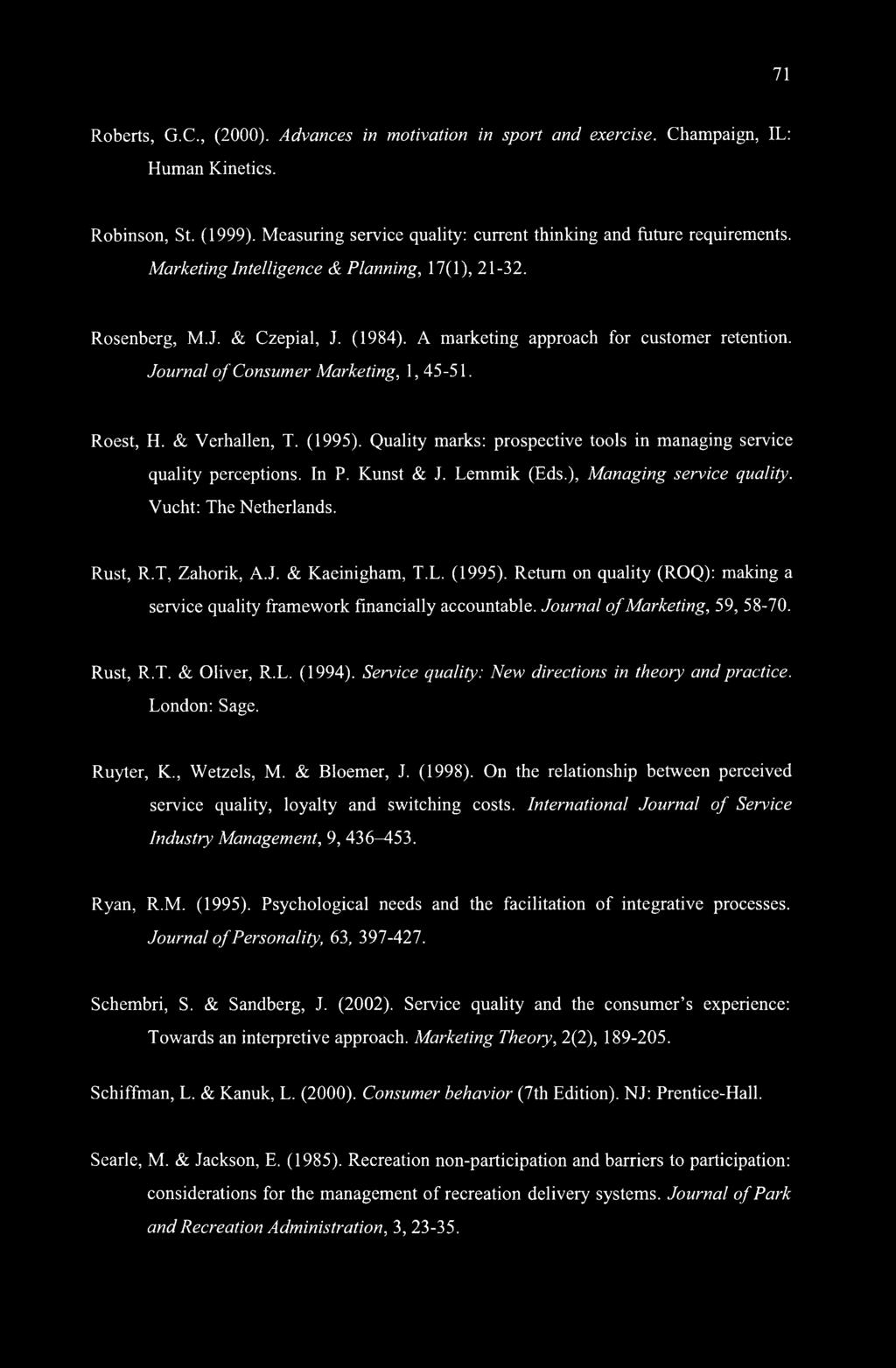 (1995). Quality marks: prospective tools in managing service quality perceptions. In P. Kunst & J. Lemmik (Eds.), Managing service quality. Vucht: The Netherlands. Rust, R.T, Zahorik, A.J. & Kaeinigham, T.