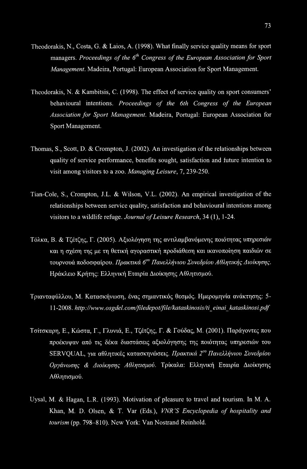 Proceedings of the 6th Congress of the European Association for Sport Management. Madeira, Portugal: European Association for Sport Management. Thomas, S., Scott, D. & Crompton, J. (2002).