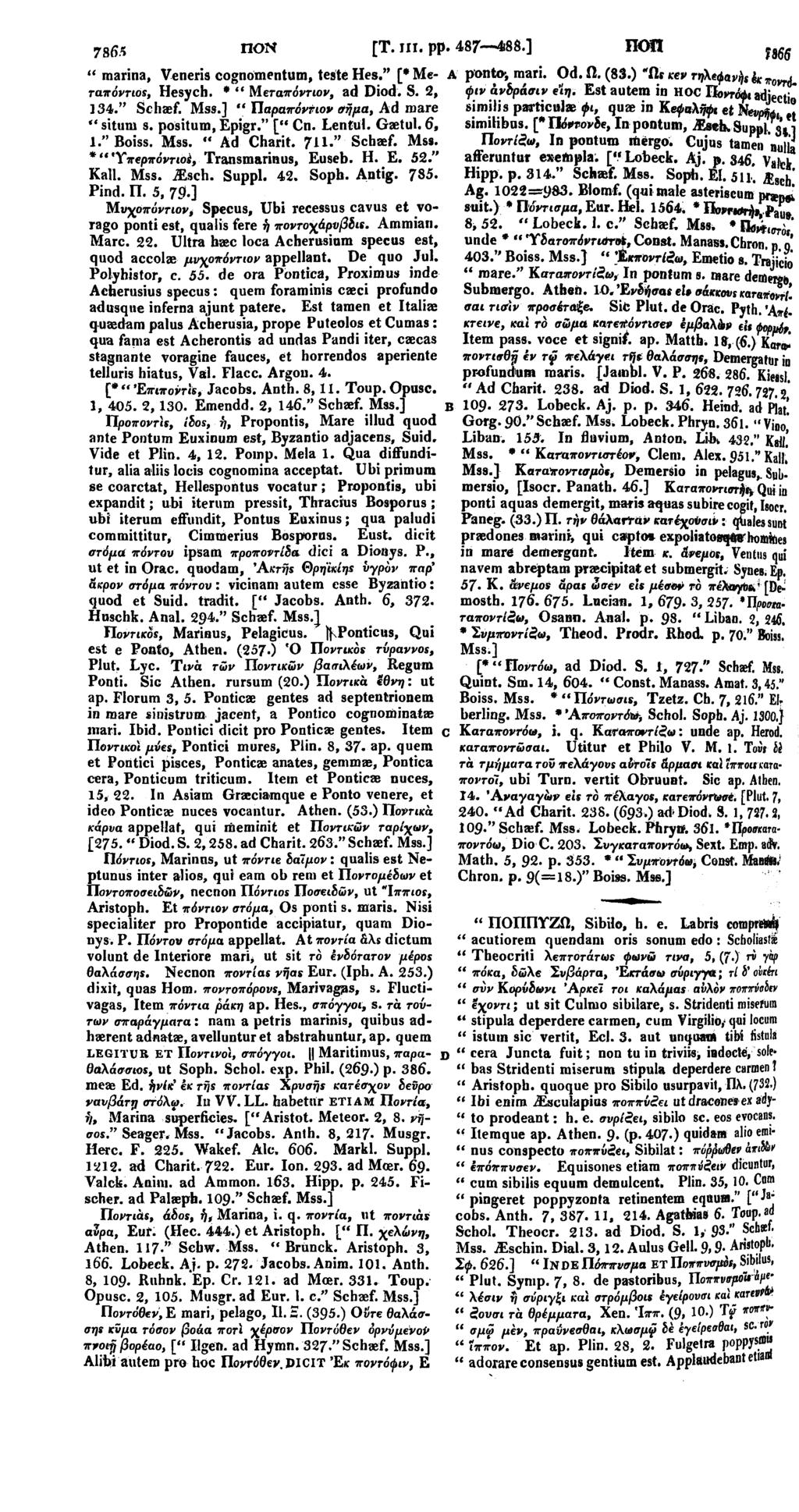 cera, Ponticum triticum. Item et Ponticae nuces, 15, 22. In Asiam Graeciamque e Ponto venere, et ideo Ponticae nuces vocantur. Athen. (53.