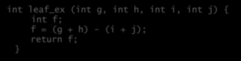 leaf_ex θέτει: $a0=g, $a1=h, $a2=i, $a3=j O $s0 χρειάζεται στον caller και άρα πρέπει να σωθεί