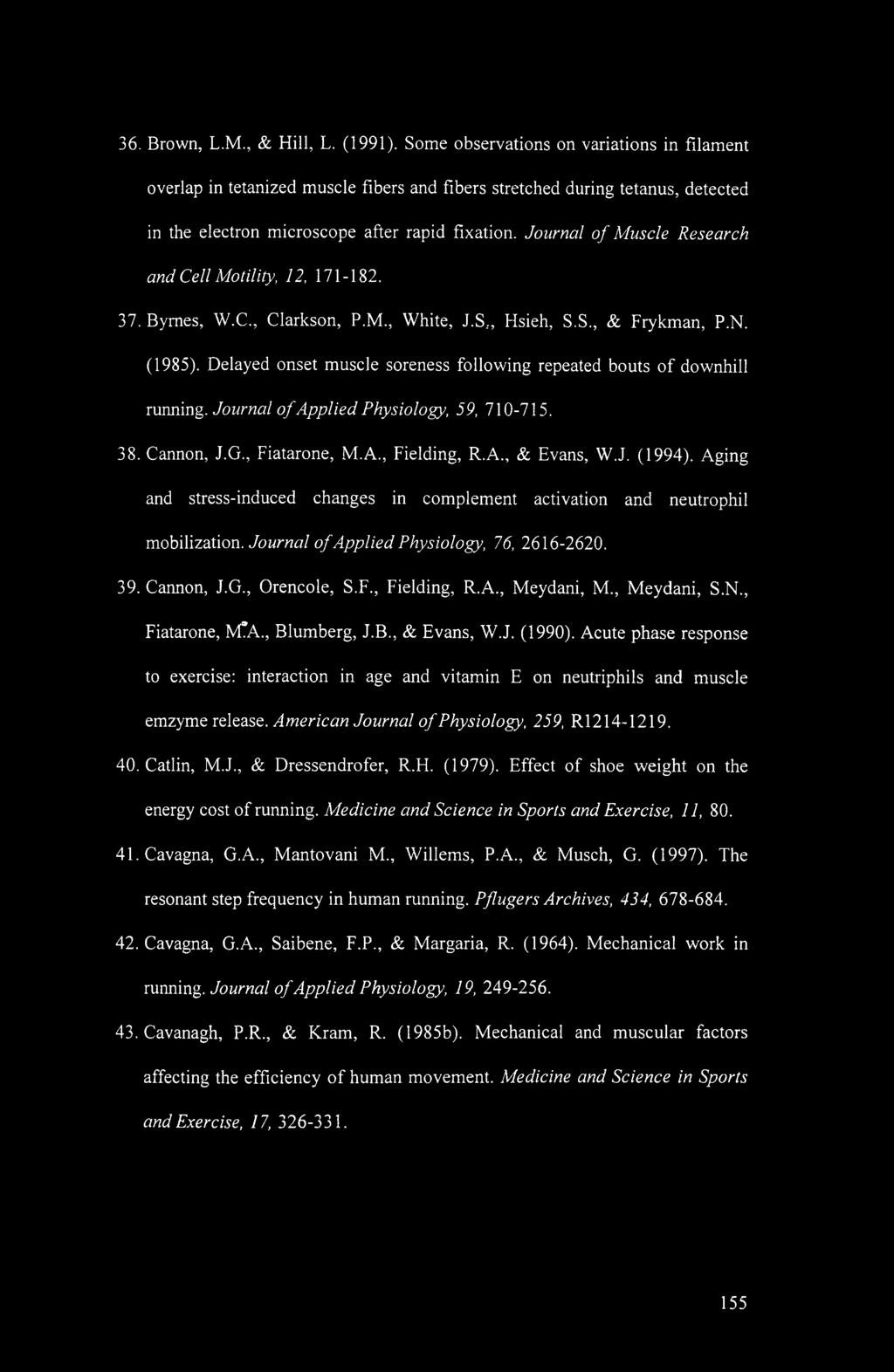 Journal of Muscle Research and Cell Motility, 12, 171-182. 37. Byrnes, W.C., Clarkson, P.M., White, J.S.., Hsieh, S.S., & Frykman, P.N. (1985).