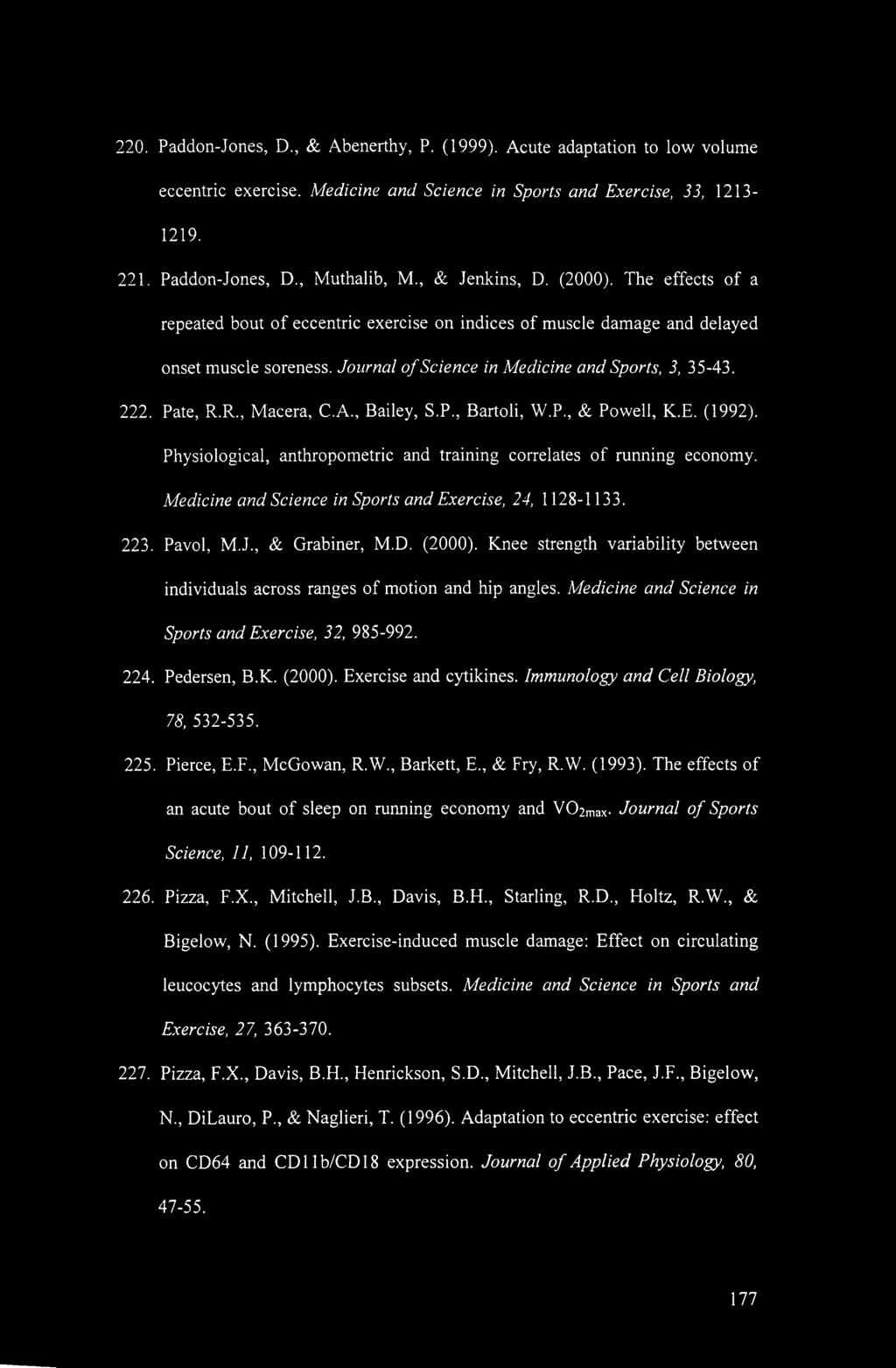 Pate, R.R., Macera, C.A., Bailey, S.P., Bartoli, W.P., & Powell, K.E. (1992). Physiological, anthropometric and training correlates of running economy.