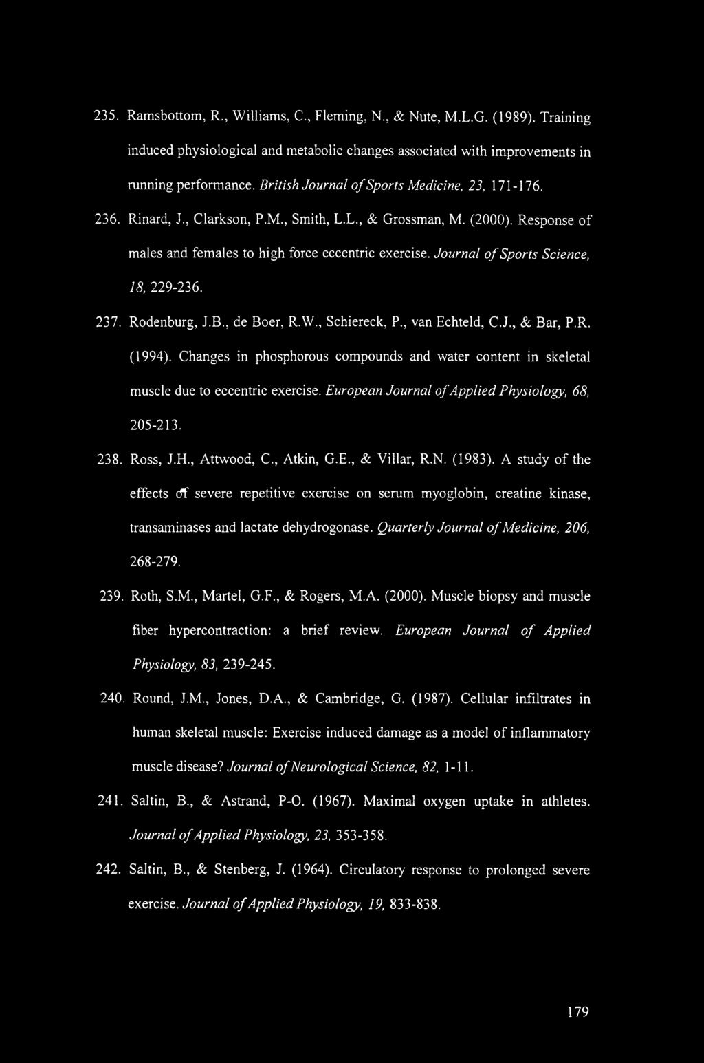 Journal of Sports Science, 18, 229-236. 237. Rodenburg, J.B., de Boer, R.W., Schiereck, P., van Echteld, C.J., & Bar, P.R. (1994).