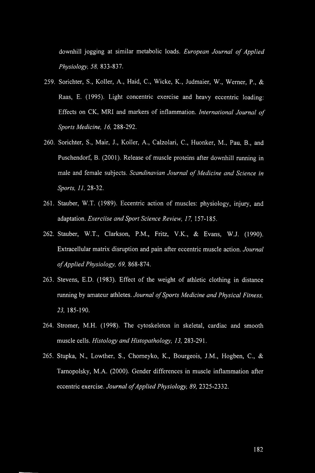 , Calzolari, C., Huonker, M., Pau, B., and Puschendorf, B. (2001). Release of muscle proteins after downhill running in male and female subjects.